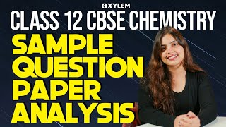 Class 12 CBSE Chemistry  Sample Question Paper Analysis  Xylem 12 CBSE [upl. by Loyce]