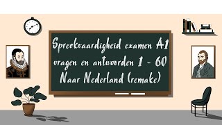 Spreekvaardigheid examen A1  vragen en antwoorden 1  60  Naar Nederland remake [upl. by Hilliary]