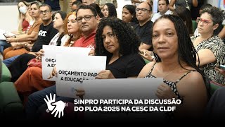 Sinpro participa da discussão do PLOA 2025 na CESC da CLDF  Parte 2 [upl. by Nage]