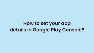 How to set your app details in Google Play Console  Appy Pie [upl. by Lennard]