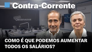 Como é que podemos aumentar todos os salários  ContraCorrente em direto na Rádio Observador [upl. by Jamila]