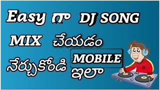 DJ Song Mixing Tutorial Telugu  How To DJ Song Mixing in Mobile In Telugu  Mobile DJ MIXING [upl. by Stevie]