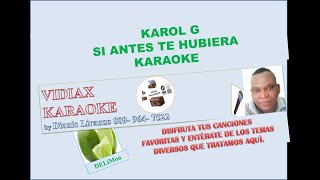 Karol G Si antes te hubiera conocido karaoke [upl. by Cowley]