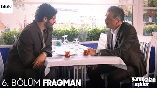 Yarım Kalan Aşklar  6 Bölüm Fragman [upl. by Christianity]