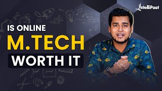 Online MTech IIT  Is Online MTech Worth It  Online MTech Program  Intellipaat [upl. by Enelyam]