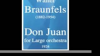 Walter Braunfels 18821954  « Don Juan » a Phantasmagoria for Large orchestra 1924 [upl. by Annoval]