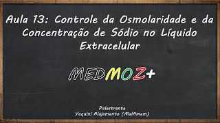 Aula 13 Controle da Osmolaridade plasmática e do sodio no Líquido Extracelular Fisiologia Renal [upl. by Aratehs]