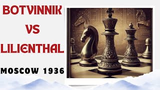 BOTVINNIK vs LILIENTHAL Moscow 1936 [upl. by Hcurab]