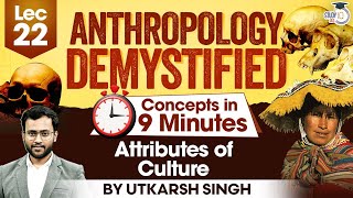 UPSC Anthropology Optional  Lec 22 Attributes of Culture  UPSC Mains  StudyIQ IAS [upl. by Huda]