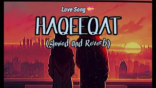 HAQEEQAT Slowed and Reverb song IrshanAshrafJavedAliShadabFaridiNight vibes 256k [upl. by Tracie]