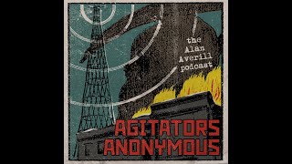 AGITATORS ANONYMOUS Episode 2 Season 1 The Alan Averill Podcast [upl. by Ifill395]