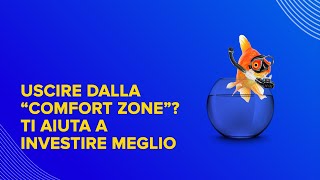 Uscire dalla “comfort zone” Ti aiuta a investire meglio [upl. by Freeman]