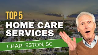 Top 5 Senior Home Care Services in Charleston South Carolina [upl. by Antrim]