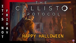 Calisto Protocol  Not Friday  31st Oct 2024  Halloween [upl. by Elrebma728]