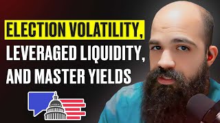 Election Volatility Leveraged Liquidity and Master Yields  DD Podcast EP6 [upl. by Susanetta900]