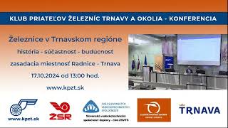 Konferencia KPŽT Klub priateľov železníc Trnavy a okolia 17102024 [upl. by Yaner]