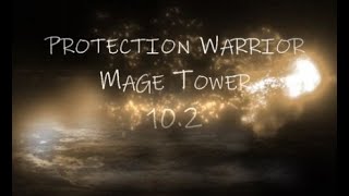 Protection Warrior  Mage Tower  102 [upl. by Bo]