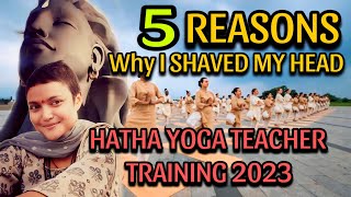 Why I Shaved My Head During Isha Hatha Yoga Teacher Training 2023  Kesh Arpanam  Head Shaving [upl. by Haisej]