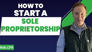 How to Start a Sole Proprietorship in 2023  RobCPA [upl. by Iffar234]