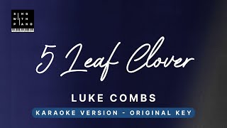 5 leaf clover  Luke Combs Original Key Karaoke  Piano Instrumental Cover with Lyrics [upl. by Yelkao]