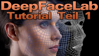 DeepFaceLab Tutorial Teil 1 DeepFake KI AI DeepLearning [upl. by Lhadnek713]