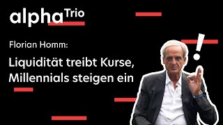 Florian Homm Liquidität treibt Kurse Millennials steigen ein  alphaTrio [upl. by Ananna]