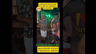 Bolsonaro no baile funk esperando moraes ir prendêlo [upl. by Kired]