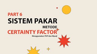 6  Sistem Pakar Metode Certainty Factor CF Menggunakan PHP dan Mysql [upl. by Lattimer]