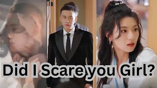 CEO asked did i scare you girl after meeting her  Did i Scare you  Chinese Drama [upl. by Anael]