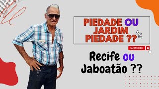 PIEDADE ou JARDIM PIEDADE   RECIFE ou JABOATÃO  Como não SE PERDER na cidade [upl. by Oicnedif]