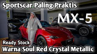 Ready Stock‼️ Mazda Mx5 Miata Terbaru  Sport Car Paling Praktis  Warna Soul Red Crystal Metallic [upl. by Mera]