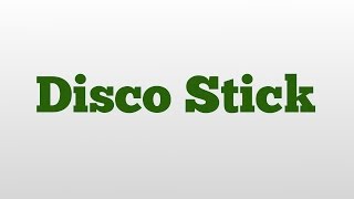 Disco Stick meaning and pronunciation [upl. by Eriam76]