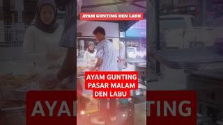 AYAM GUNTING PASAR MALAM DEN LABU bismillahirrahmanirrahim ayamguntingpasarmalamdenlabu 2024 [upl. by Siradal]