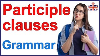 Participle clauses  English grammar lesson [upl. by Aerdnna]