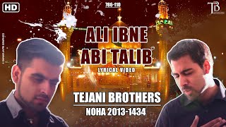 The Tejani Brothers  Ali Ibn Abi Talib AS Official Lyrics Video  2013 [upl. by Ahtel]