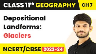 Depositional Landforms Glaciers  Landforms and their Evolution  Class 11 Geography [upl. by Haon]