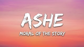 Ashe  Moral Of The Story Lyrics [upl. by Kirsch566]