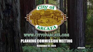 Arcata Planning Commission Meeting 111224 [upl. by Della86]