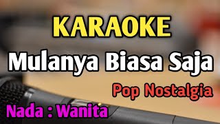 MULANYA BIASA SAJA  KARAOKE  NADA WANITA CEWEK  Meriam Bellina  Pop Nostalgia [upl. by Wiedmann75]