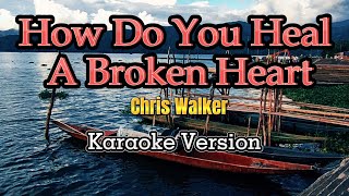 How Do You Heal A Broken Heart  Karaoke Version [upl. by Singleton]