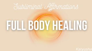 Full Body Healing☀️ Subliminal Affirmations healing of all body systems cells and tissues [upl. by Niliram151]