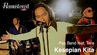 Pas Band feat Tere  Kesepian Kita  Official 4K Remastered Video [upl. by Aerdua]