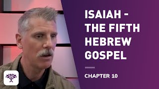 Isaiah The Fifth Hebrew Gospel 10 [upl. by Rehm]