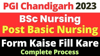 How to Fill PGI Chandigarh BSc Nursing amp Post Basic Nursing Application Form 2023  Complete Process [upl. by Ettenotna]