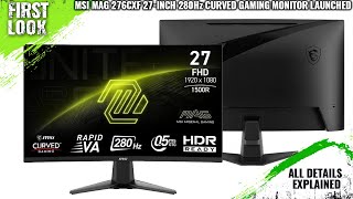 MSI MAG 276CXF 27Inch 280Hz Curved Gaming Monitor Launched  Explained All Spec Features And More [upl. by Areehs]