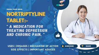 Nortriptyline Tablets Uses Dosage Mechanism of Action Side Effects and Important Advice [upl. by Oilalue429]