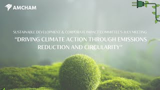 Highlights from AmCham Sustainable Development amp Corporate Impact Committee’s July meeting [upl. by Eirovi]