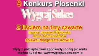 quotZ liściem na trzy czwartequot  9 Konkurs Piosenki quotWygraj Sukcesquot [upl. by Nuahs]