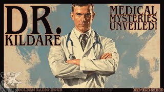 Medical Mysteries Unveiled Dr Kildare’s Classic Radio Adventures [upl. by Yahsal]