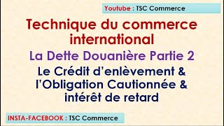 lobligation cautionné le crédit denlèvement et intérêt de retard  la dette douanière partie 2 [upl. by Kavanagh388]